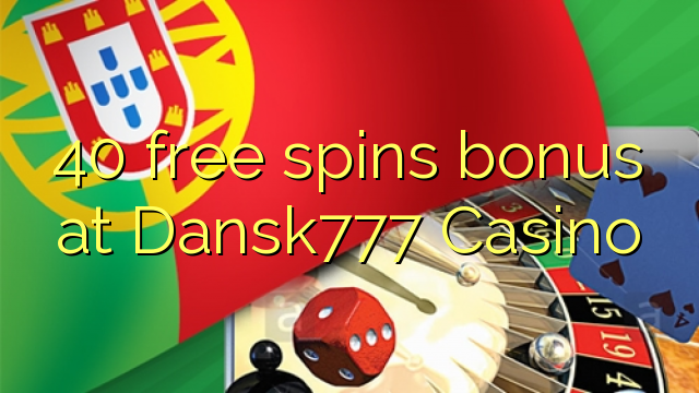 40 obtén bonos gratuítos no Dansk777 Casino