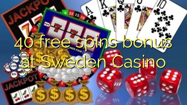 40 free spins bonus at Sweden  Casino