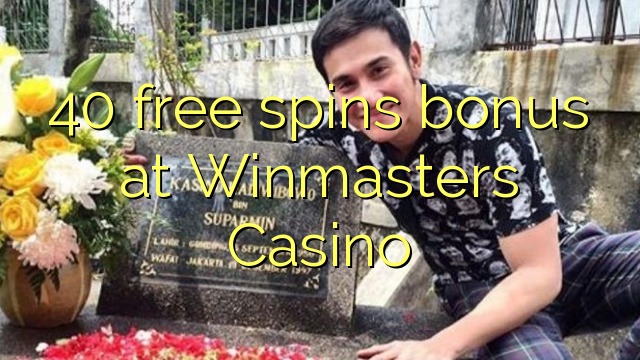 40 senza spins Bonus à Winmasters Casino