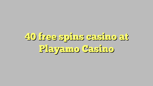 "Playamo Casino" nemokamai sukasi kazino "40"