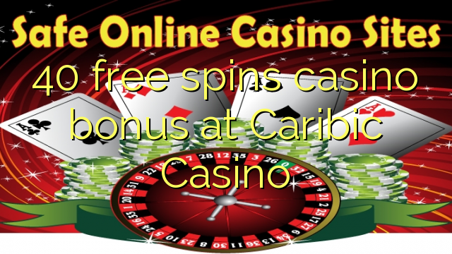 40 free spins casino bonus at Caribic  Casino