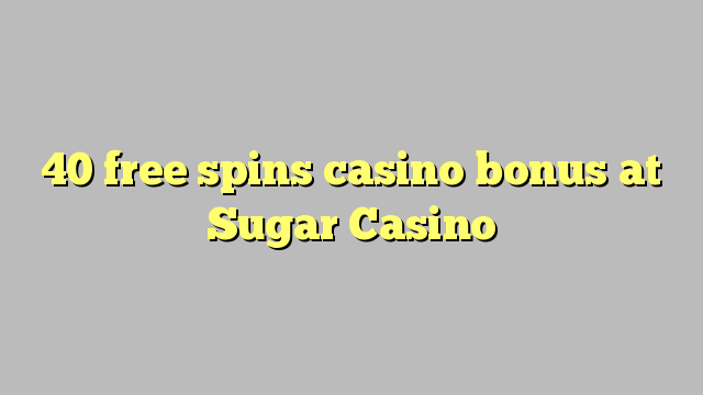 40 bepul Sugar Casino kazino bonus Spin