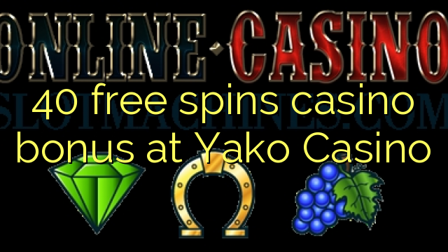 40 free spins casino bonus at Yako  Casino