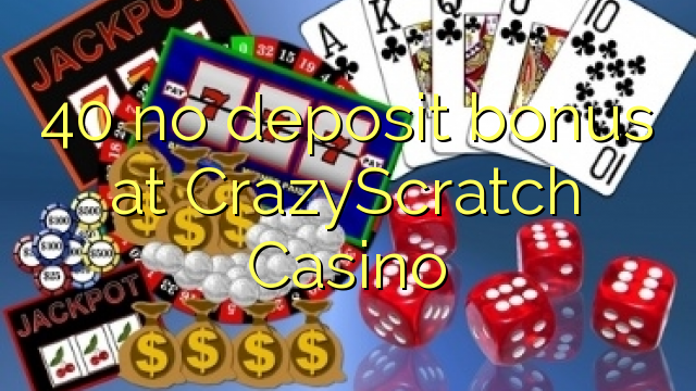 40 non deposit bonus ad Casino CrazyScratch