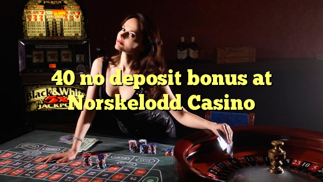 40 gjin deposit bonus by Norskelodd Casino