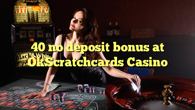 40 no deposit bonus at OkScratchcards Casino