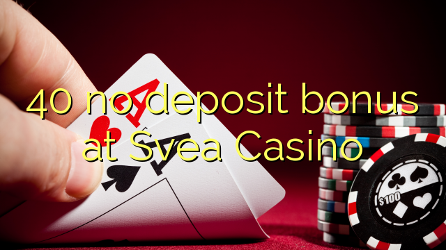 40 no deposit bonus at Svea  Casino