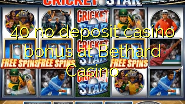 40 no deposit casino bonus at Bethard Casino