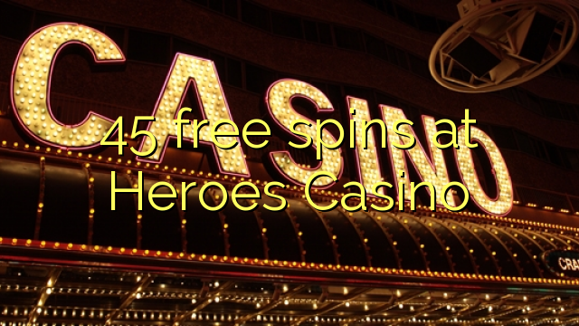 45 free spins at Heroes Casino