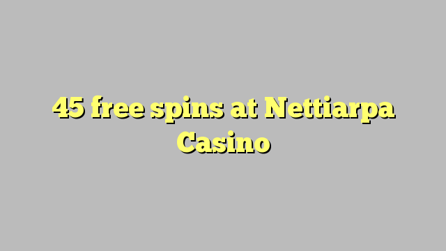 45 free spins at Nettiarpa Casino