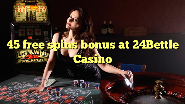 45 free spins bonus at 24Bettle Casino