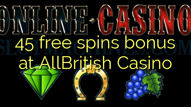 45 free spins bonus at AllBritish  Casino