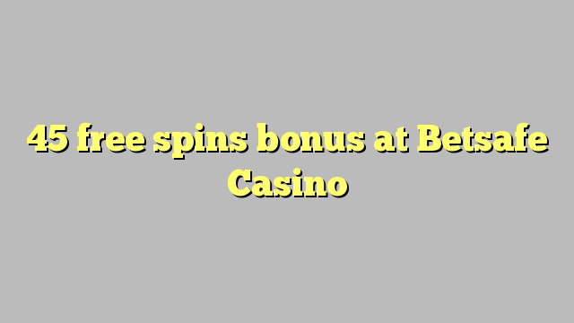 45 ücretsiz Betsafe Casino'da ikramiye spin