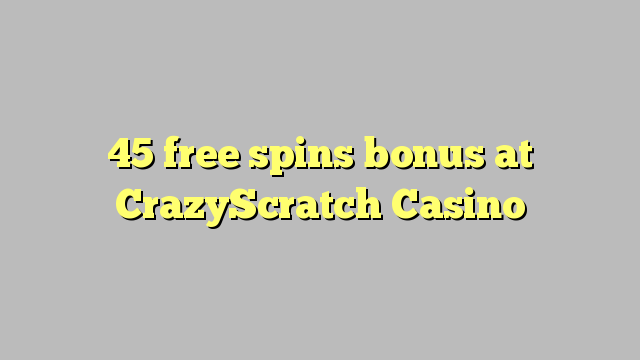 45 free spins bonus at CrazyScratch Casino