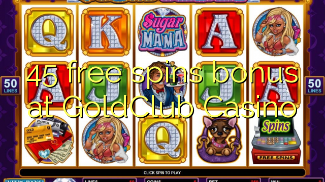 45 free spins bonus a GoldClub Casino