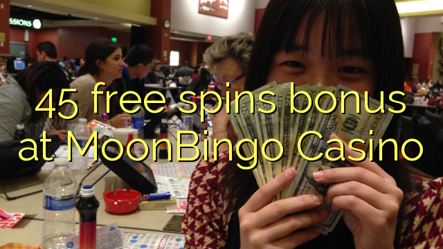 45 free spins bonus at MoonBingo Casino