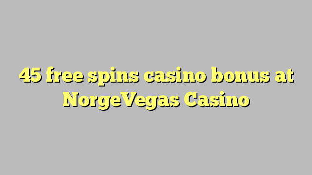 45 free spins casino bonus at NorgeVegas Casino