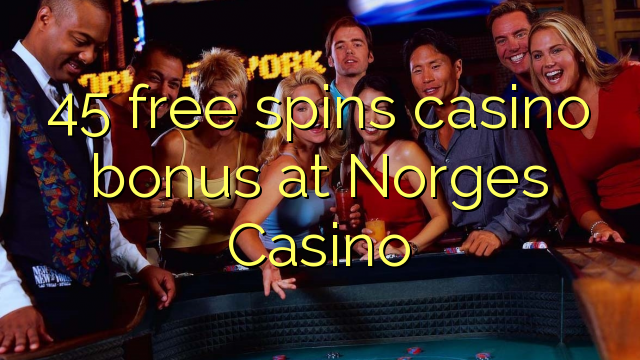 45 free spins casino bonus at Norges Casino