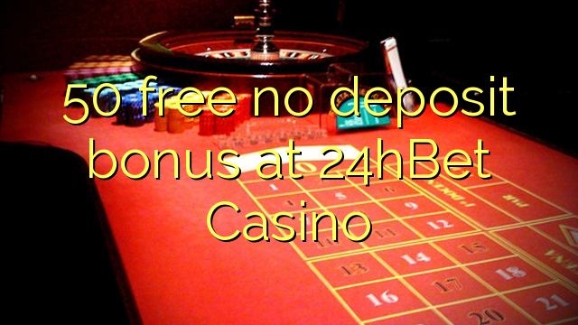 50 free no deposit bonus at 24hBet Casino