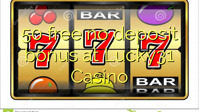 50 free no deposit bonus at Lucky31 Casino