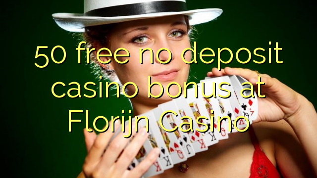 50 free no deposit casino bonus at Florijn  Casino