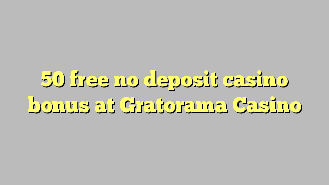 50 free no deposit casino bonus at Gratorama Casino