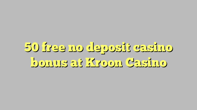 50 free no deposit casino bonus at Kroon Casino