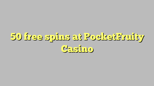 50 free spins at PocketFruity Casino