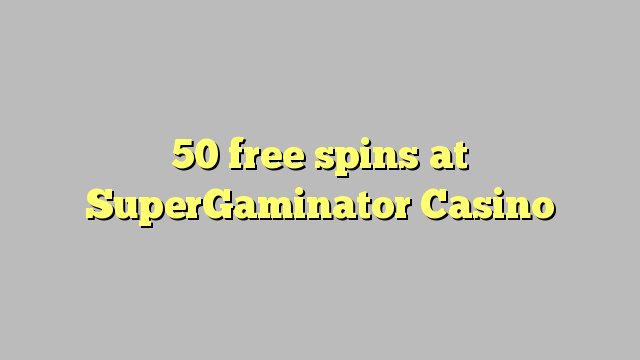 50 free spins at SuperGaminator Casino