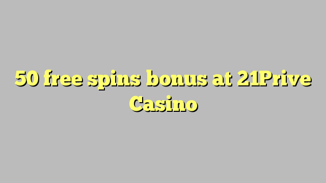 50 free spins bonus sa 21Prive Casino