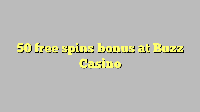50 tours gratuits bonus à Buzz Casino