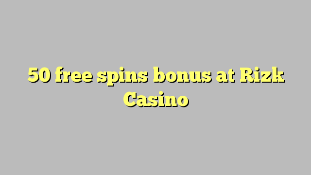 50 free spins bonus at Rizk Casino