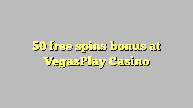 50 besplatno okreće bonus na VegasPlay Casinou