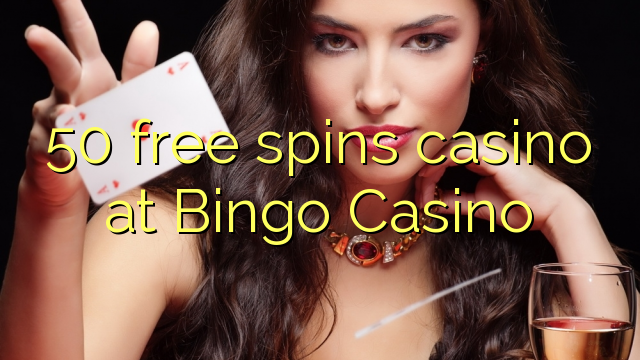 50 ókeypis spænir spilavíti á Bingo Casino