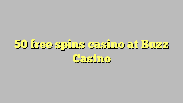 50 free spins casino at Buzz Casino