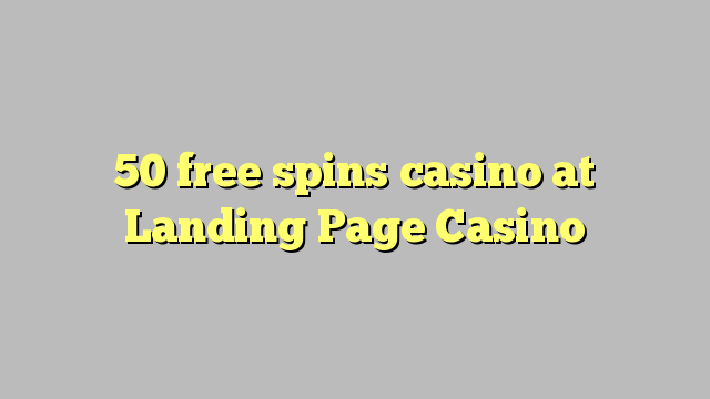 50 free spins casino at Landing Page Casino