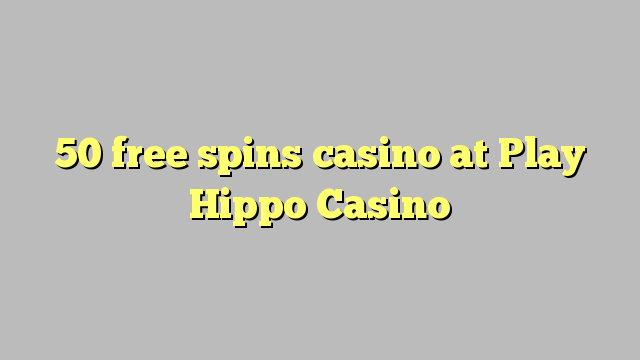 50 bébas spins kasino di Play Hippo Kasino