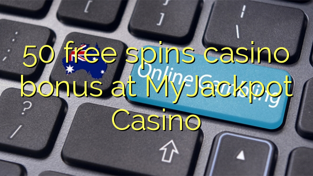 50 free spins casino bonus at MyJackpot Casino