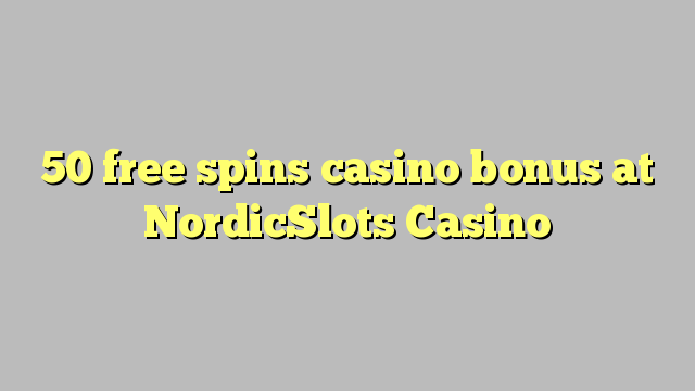 50 senza spins Bonus Casinò à NordicSlots Casino