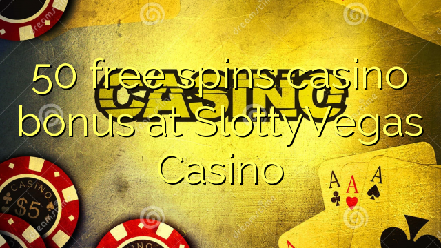 50 gira gratuïtament el casino a SlottyVegas Casino