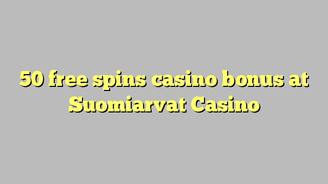 50 gratis spinner casino bonus på Suomiarvat Casino