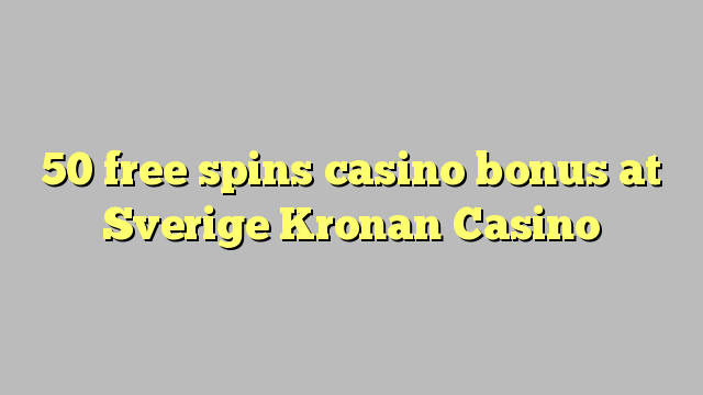 50 free spins casino bonus at Sverige Kronan Casino