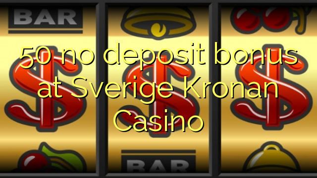 50 no deposit bonus at Sverige Kronan Casino