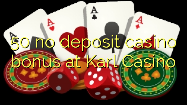 50 no deposit casino bonus at Karl Casino