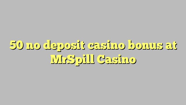 50 walang deposit casino bonus sa MrSpill Casino