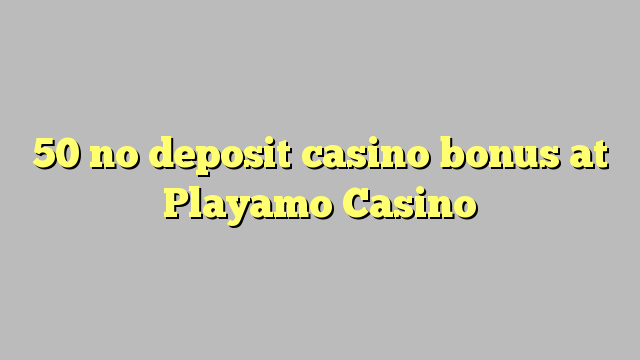 50 no deposit casino bonus at Playamo Casino