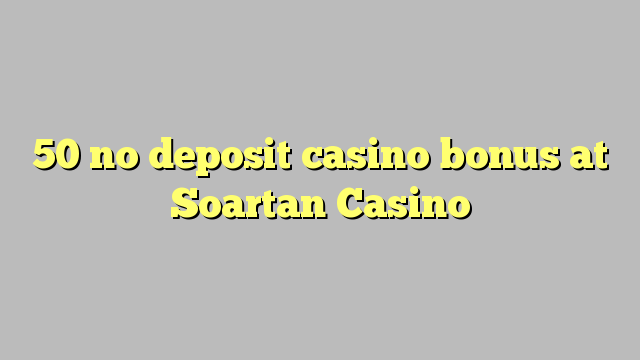 50 no deposit casino bonus at Soartan Casino