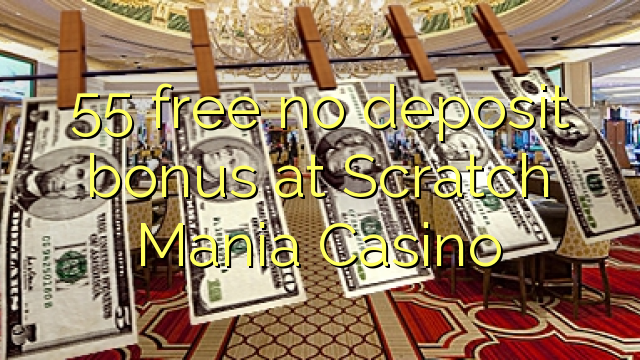 55 free no deposit bonus at Scratch Mania Casino