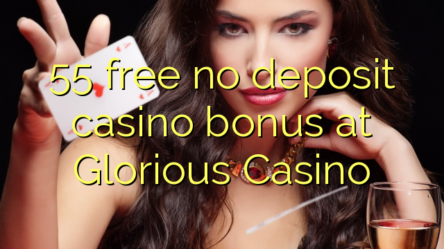 55 gratis ingen innskudd casino bonus på Glorious Casino