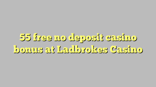 55 ingyenes, nem letétbe helyezett kaszinó bónusz a Ladbrokes Kaszinóban